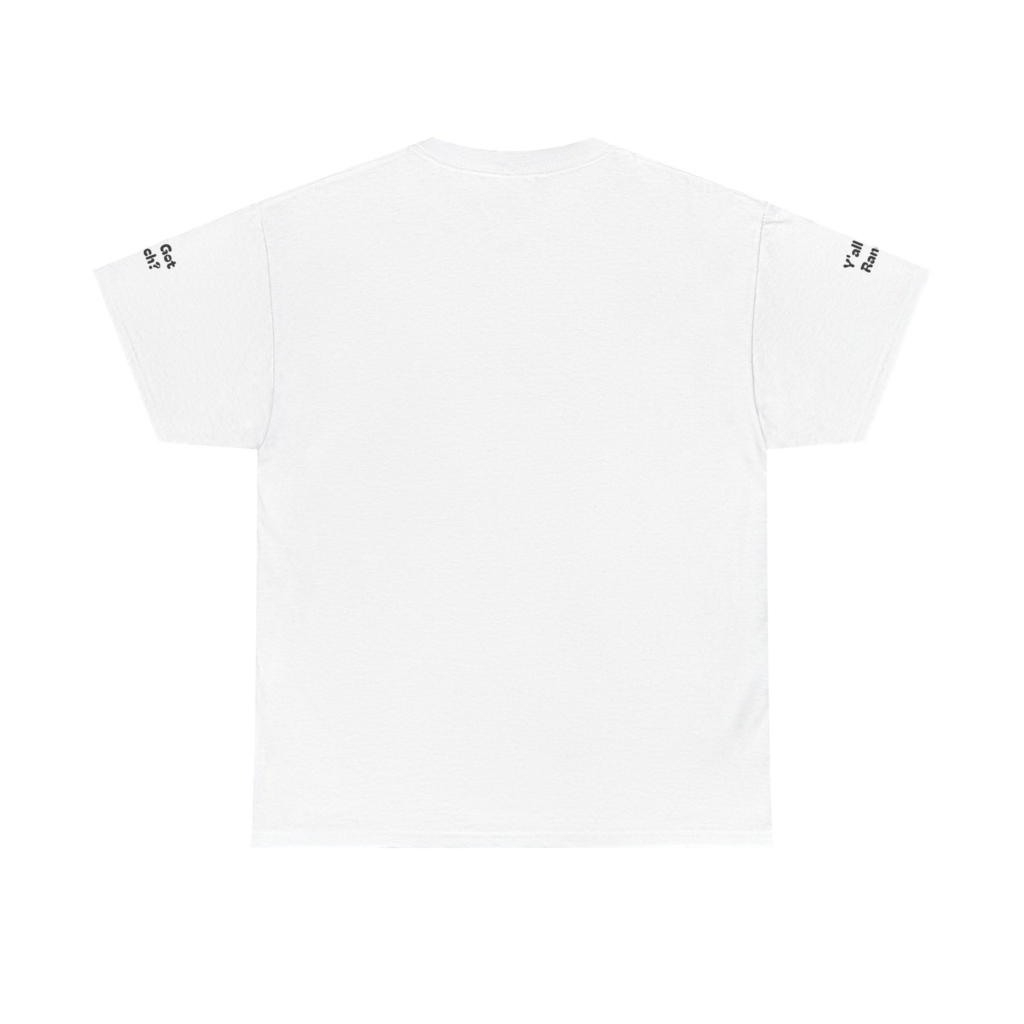 Y'all Got Ranch? T-Shirt