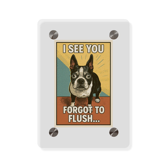 Boston Terrier Meme Toilet Humor-  Acrylic Wall Art Panels, Funny Pet Decor, Boston Terrier Artwork, Animal Lover Gift, Home Wall Decoration
