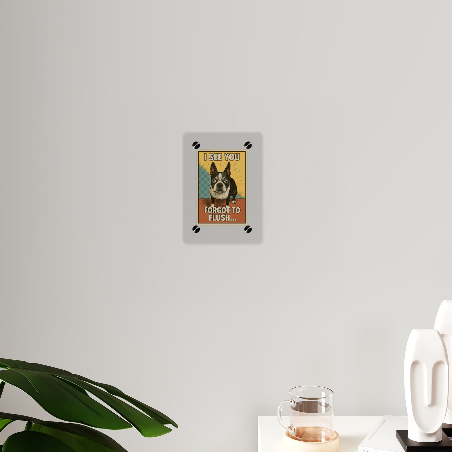 Boston Terrier Meme Toilet Humor-  Acrylic Wall Art Panels, Funny Pet Decor, Boston Terrier Artwork, Animal Lover Gift, Home Wall Decoration